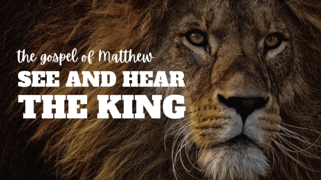 The Gospel of Matthew: See and Hear The King - Calvary Baptist Church - Pastor Louis Beckwith